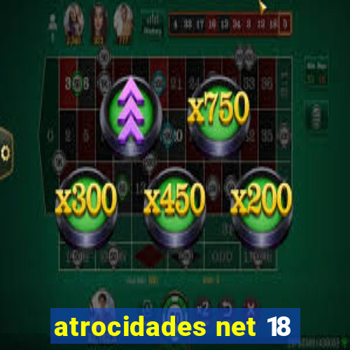 atrocidades net 18